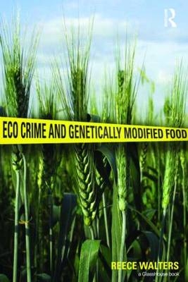 Eco Crime and Genetically Modified Food -  Reece Walters