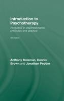 Introduction to Psychotherapy -  Anthony Bateman,  Dennis Brown,  Jonathan Pedder