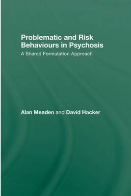 Problematic and Risk Behaviours in Psychosis -  David Hacker,  Alan Meaden