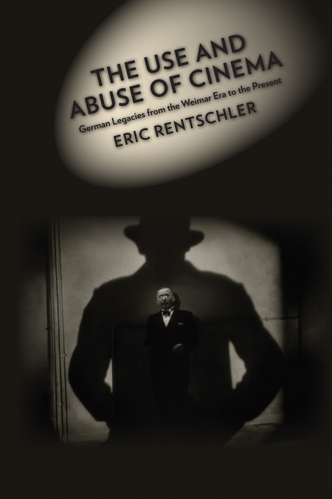 The Use and Abuse of Cinema - Eric Rentschler