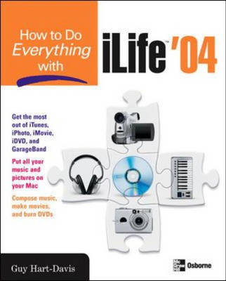 How to Do Everything with iLife '04 -  Guy Hart-Davis