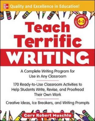 Teach Terrific Writing, Grades 4-5 -  Gary Robert Muschla