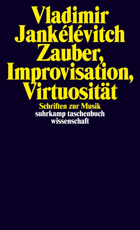 Zauber, Improvisation, Virtuosität - Vladimir Jankélévitch