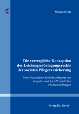 Die vertragliche Konzeption des Leistungserbringungsrechts der sozialen Pflegeversicherung - Michael Götz