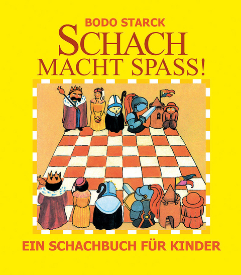 Schach macht Spaß - Bodo Starck