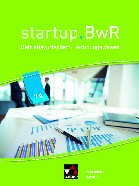 startup.BwR Realschule Bayern / startup.BwR Bayern 7 II - Kerstin Brose, Constanze Meier, Carola Stoll, Tobias Straub, Manuel Friedrich, Nicole Kohnhäuser, Martin Zimmermann