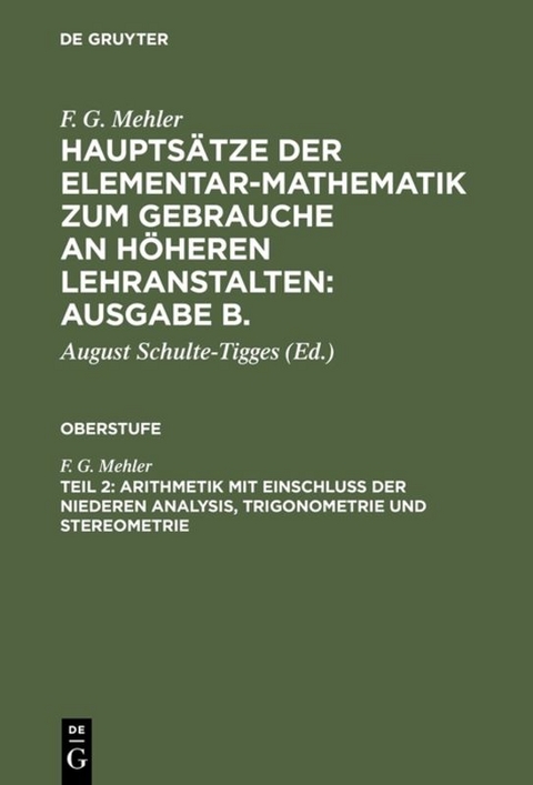 F. G. Mehler: Hauptsätze der Elementar-Mathematik zum Gebrauche an... / Arithmetik mit Einschluß der niederen Analysis, Trigonometrie und Stereometrie - F. G. Mehler