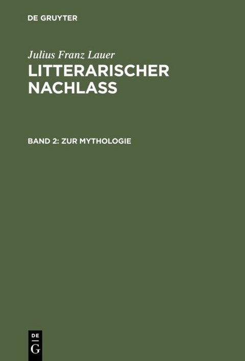 Julius Franz Lauer: Litterarischer Nachlass / Zur Mythologie - Julius Franz Lauer