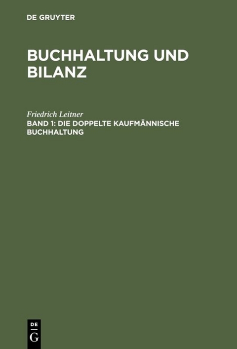 Buchhaltung und Bilanz / Die doppelte kaufmännische Buchhaltung - Friedrich Leitner