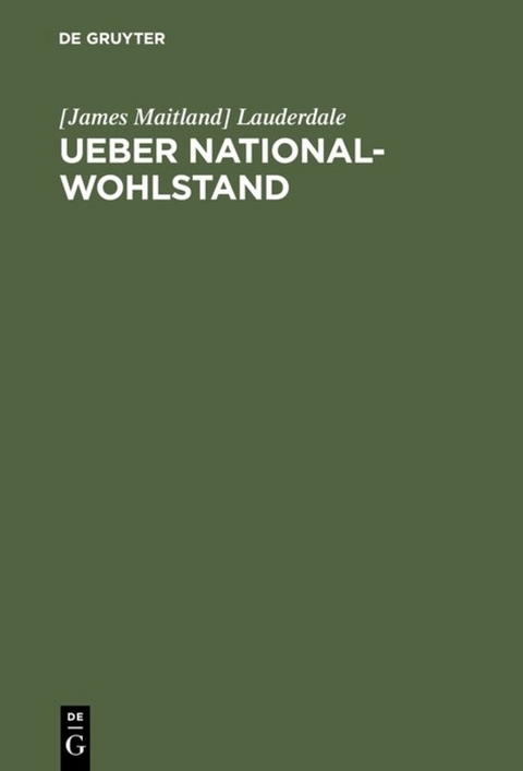 Ueber National-Wohlstand - [James Maitland] Lauderdale