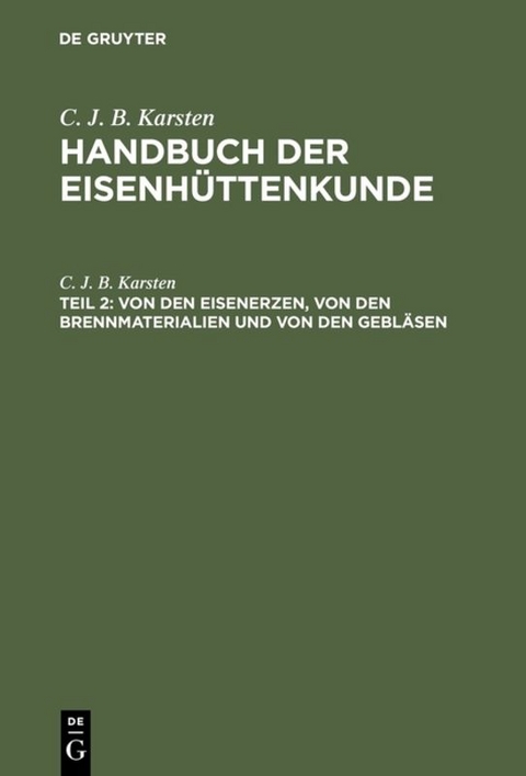 C. J. B. Karsten: Handbuch der Eisenhüttenkunde / Von den Eisenerzen, von den Brennmaterialien und von den Gebläsen - C. J. B. Karsten