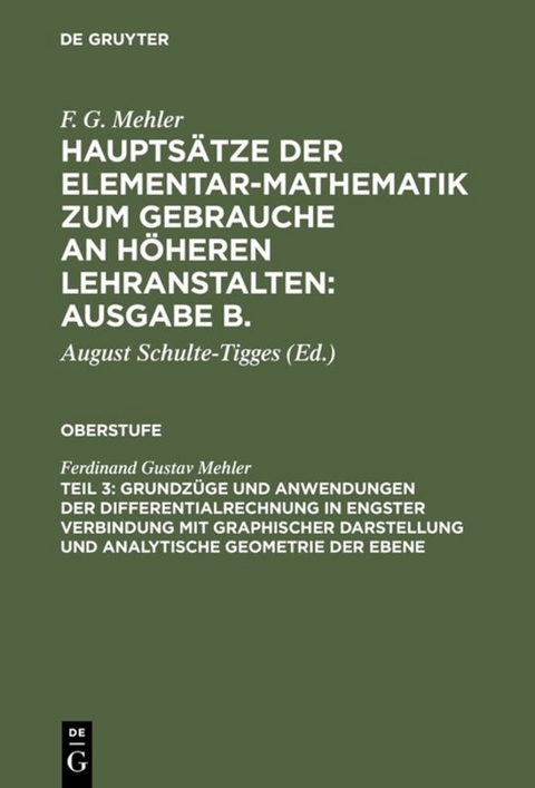 F. G. Mehler: Hauptsätze der Elementar-Mathematik zum Gebrauche an... / Grundzüge und Anwendungen der Differentialrechnung in engster Verbindung mit graphischer Darstellung und Analytische Geometrie der Ebene - Ferdinand Gustav Mehler