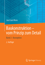 Baukonstruktion - vom Prinzip zum Detail - Moro, José Luis