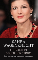 Couragiert gegen den Strom - Sahra Wagenknecht