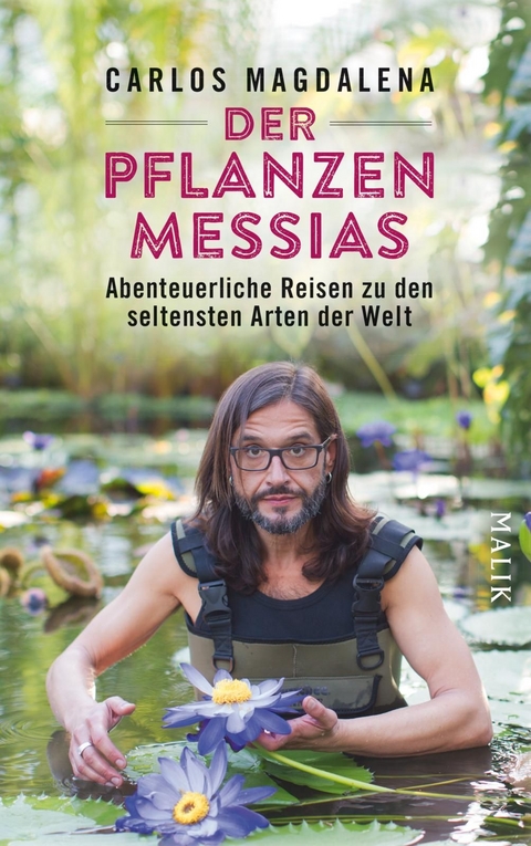 Der Pflanzen-Messias – Abenteuerliche Reisen zu den seltensten Arten der Welt - Carlos Magdalena