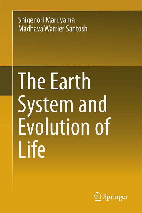 The Earth System and Evolution of Life - Shigenori Maruyama, Madhava Warrier Santosh