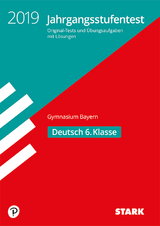 STARK Jahrgangsstufentest Gymnasium 2019 - Deutsch 6. Klasse - Bayern - 