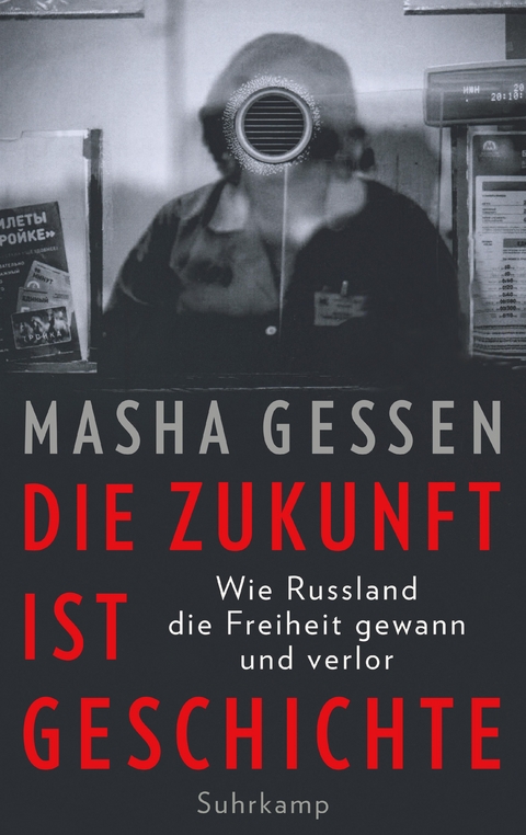 Die Zukunft ist Geschichte - Masha Gessen