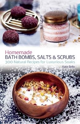 Homemade Bath Bombs, Salts and Scrubs -  Kate Bello