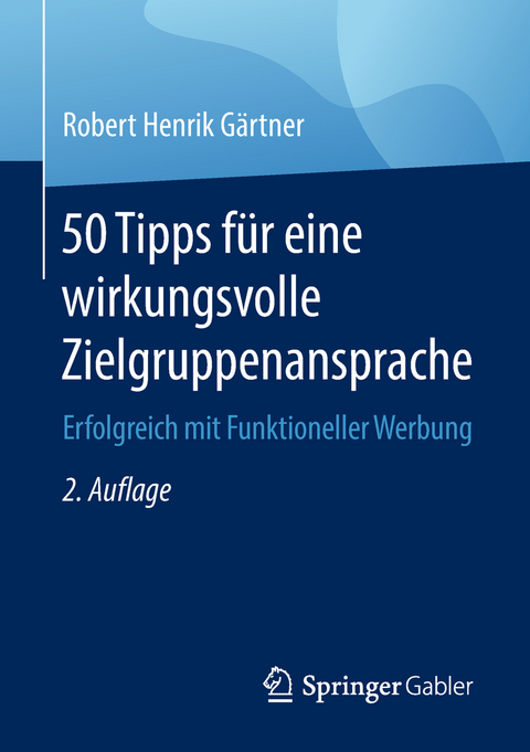 50 Tipps für eine wirkungsvolle Zielgruppenansprache - Robert Henrik Gärtner