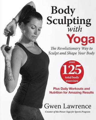 Body Sculpting with Yoga -  Gwen Lawrence