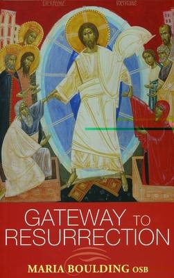 Gateway to Resurrection -  Maria Boulding