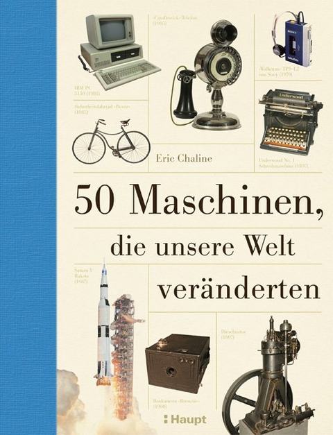 50 Maschinen, die unsere Welt veränderten - Eric Chaline