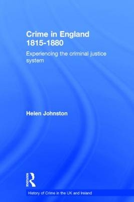 Crime in England 1815-1880 - UK) Johnston Helen (University of Hull