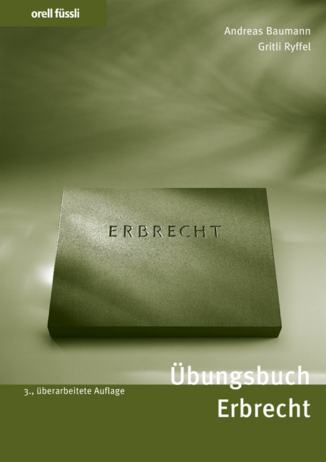 Übungsbuch Erbrecht - Andreas Baumann, Gritli Ryffel