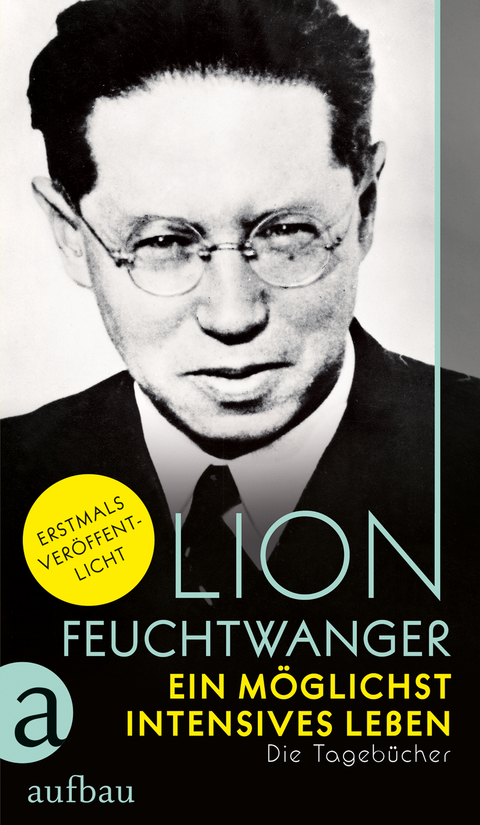 Ein möglichst intensives Leben - Lion Feuchtwanger