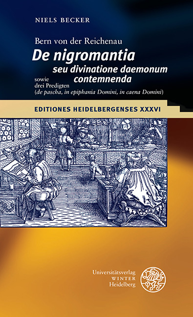 Bern von der Reichenau ‚De nigromantia seu divinatione daemonum contemnenda‘ sowie drei Predigten (‚de pascha‘, ‚in epiphania Domini‘, ‚in caena Domini‘) - Niels Becker