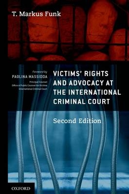 Victims' Rights and Advocacy at the International Criminal Court -  T. Markus Funk