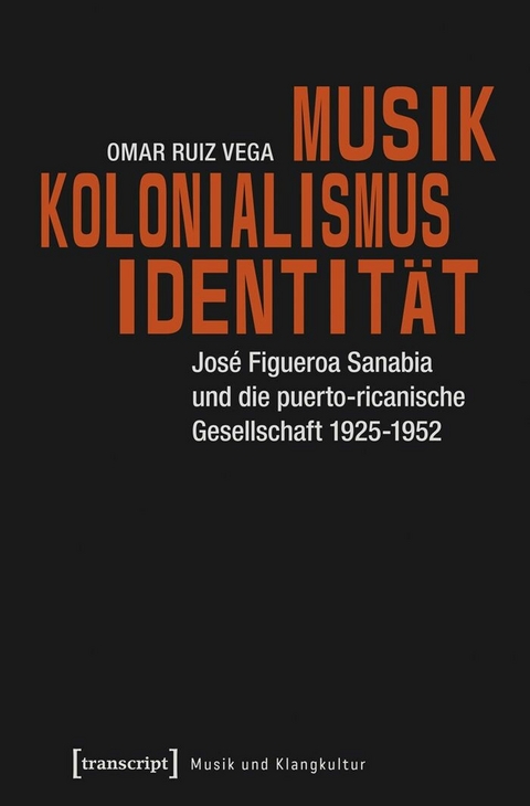 Musik - Kolonialismus - Identität - Omar Ruiz Vega