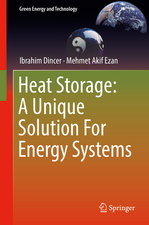 Heat Storage: A Unique Solution For Energy Systems - Ibrahim Dincer, Mehmet Akif Ezan