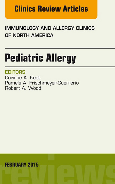 Pediatric Allergy, An Issue of Immunology and Allergy Clinics of North America -  Robert A Wood