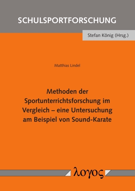 Methoden der Sportunterrichtsforschung im Vergleich - eine Untersuchung am Beispiel von Sound-Karate - Matthias Lindel