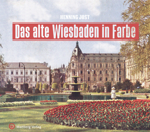 Das alte Wiesbaden in Farbe - Henning Jost