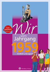 Wir vom Jahrgang 1959 - Kindheit und Jugend - Gabriela Schliephake