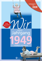 Aufgewachsen in der DDR - Wir vom Jahrgang 1949 - Kindheit und Jugend - Angela Weber-Hohlfeldt, Anita Hohlfeldt