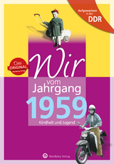 Aufgewachsen in der DDR - Wir vom Jahrgang 1959 - Kindheit und Jugend - Petra Mewes