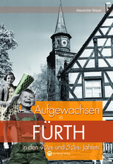 Aufgewachsen in Fürth in den 40er und 50er Jahren - Alexander Mayer