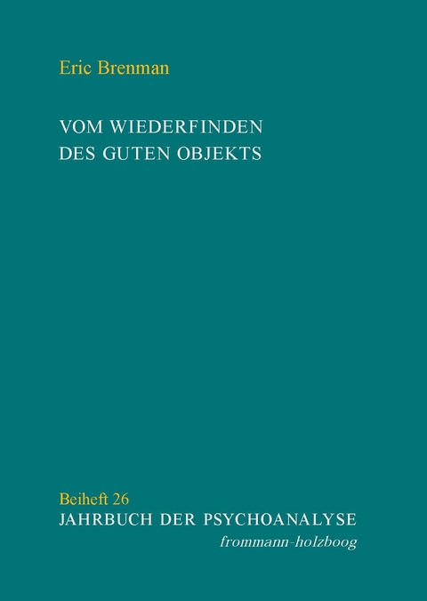 Vom Wiederfinden des guten Objekts -  Eric Brenman