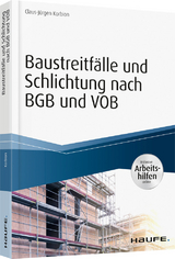 Baustreitfälle und Schlichtung nach BGB und VOB - inkl. Arbeitshilfen online - Claus-Jürgen Korbion