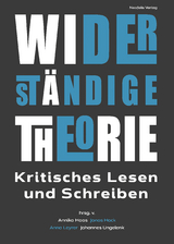 Widerständige Theorie - Anne-Marie Brack, Katharina Brechensbauer, Lars Bullmann, Maya Dolderer, Ottmar Ette, Marco Gutjahr, Annika Haas, Florence Häneke, Jonas Hock, Klaus Holz, Carolyn Iselt, Judith Kasper, Jonas Köhler, Hans-Joachim Lenger, Anna Leyrer, Laura Lots, Michael Mayer, Michaela Ott, Robert Pursche, Jakob Radtke, Marc Rölli, Leo Roepert, Rosa Schinagl, Johannes Schmincke, Tatjana Schönwälder-Kuntze, Benjamin Sprick, Jakob Tröndle, Johannes Ungelenk, Tobias Vollstedt