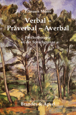 Verbal - Präverbal - Averbal - Tilmann Moser