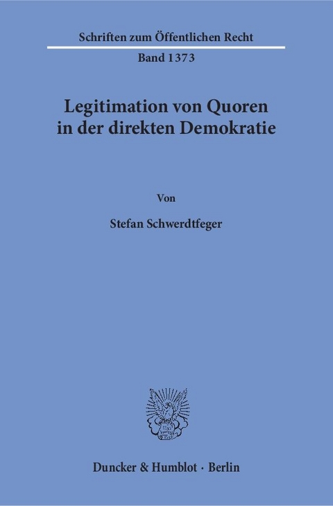 Legitimation von Quoren in der direkten Demokratie. - Stefan Schwerdtfeger