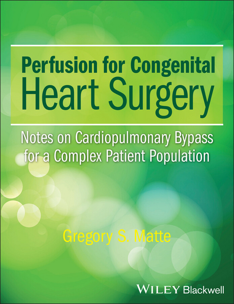 Perfusion for Congenital Heart Surgery - Gregory S. Matte