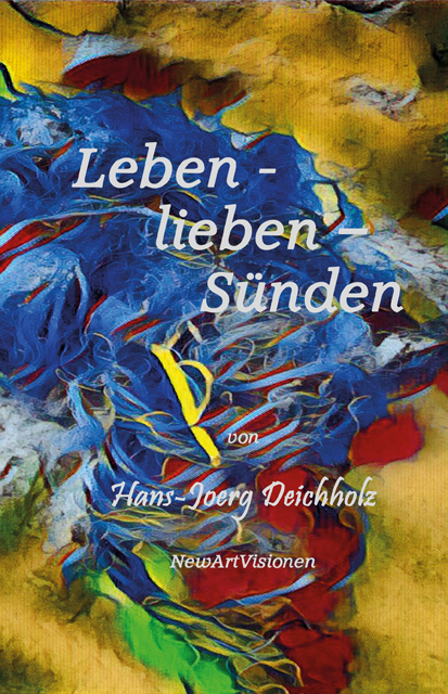 Leben-lieben-Sünden - Deichholz Hans-Joerg