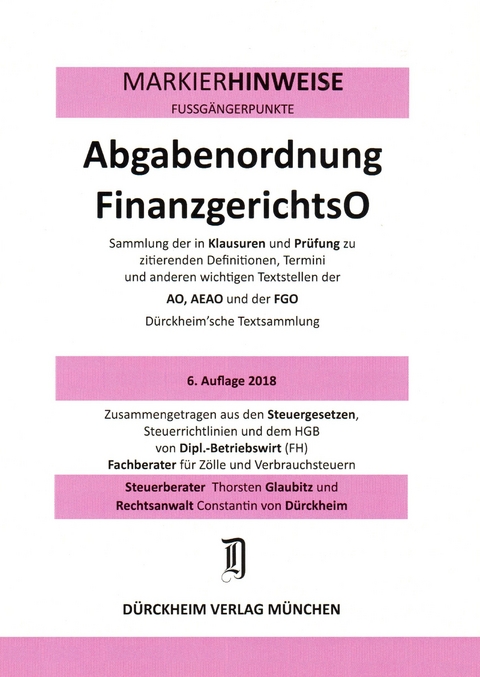 ABGABENORDNUNG & FGO Dürckheim-Markierhinweise/Fußgängerpunkte für das Steuerberaterexamen Nr. 1811 (2018): Dürckheim'sche Markierhinweise - Thorsten Glaubitz, Constantin Dürckheim