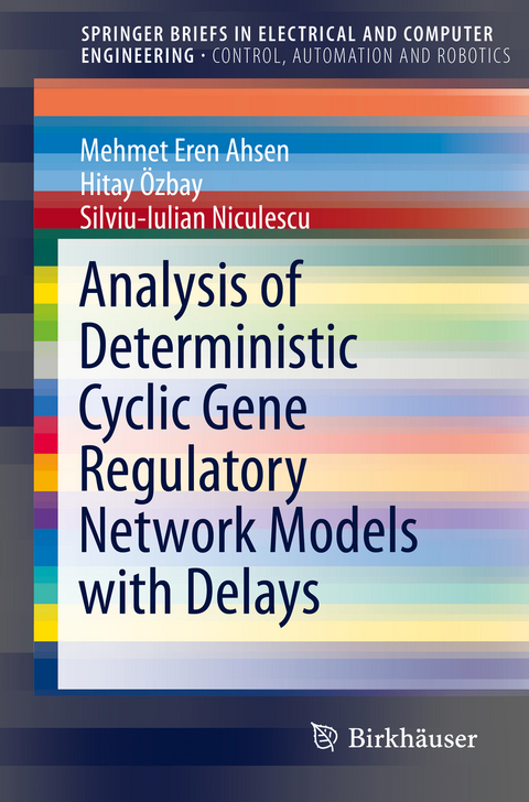 Analysis of Deterministic Cyclic Gene Regulatory Network Models with Delays - Mehmet Eren Ahsen, Hitay Özbay, Silviu-Iulian Niculescu